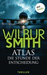 Atlas – Die Stunde der Entscheidung - Wilbur Smith - 9783989527515