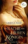 Die Rache der Hurenkönigin - Ursula Neeb - 9783989527577