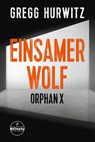 Einsamer Wolf. Ein Orphan X-Thriller von Gregg Hurwitz - Gregg Hurwitz - 9783989555778