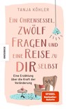 Ein Ohrensessel, zwölf Fragen und eine Reise zu dir selbst - Tanja Köhler - 9783989620117
