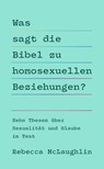 Was sagt die Bibel zu homosexuellen Beziehungen? - Rebecca McLaughlin - 9783989630147