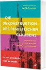 Die Dekonstruktion des christlichen Glaubens - Alisa Childers ; Tim Barnett - 9783989630352