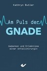 Am Puls der Gnade - Kathryn Butler - 9783989635357