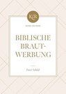 Biblische Brautwerbung - Peter Schild - 9783989672062