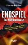 Endspiel - Der Multikulticrash - Werner Reichel - 9783989920965