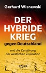 Der hybride Krieg gegen Deutschland und die Zerstörung der westlichen Zivilisation - Gerhard Wisnewski - 9783989921191