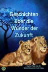Geschichten über die Wunder der Zukunft - Pfolz Karina ; SchülerInnen der HLW Haag - 9783989954779