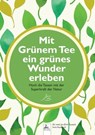 Mit Grünem Tee ein grünes Wunder erleben - Imre Kusztrich ; Dr. med. Jan-Dirk Fauteck - 9783989955066