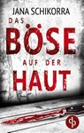 Das Böse auf der Haut - Jana Schikorra - 9783989982468