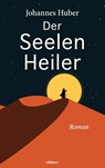 Der Seelenheiler - Johannes Huber - 9783990017555