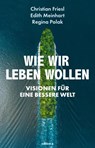 Wie wir leben wollen - Christian Friesl ; Regina Polak ; Edith Meinhart - 9783990018491