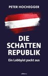 Die Schattenrepublik - Peter Hochegger - 9783990018644