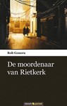 De moordenaar van Rietkerk - Rob Gonera - 9783990109670