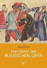 Paradigmen der russischen Oper - PARIN,  Alexej ; Risch, Anastasia ; Stachau, Christiane - 9783990122709