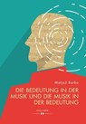 Die Bedeutung in der Musik und die Musik in der Bedeutung - Matjaž Barbo - 9783990124178