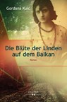 Die Blüte der Linden auf dem Balkan - Gordana Kuić - 9783990124598