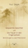 Gespannte Gesichter und Die Trauer in den Fingerspitzen - Paul Divjak - 9783990128572
