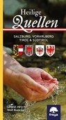 Heilige Quellen Salzburg, Vorarlberg, Tirol & Südtirol - Siegrid Hirsch ; Wolf Ruzicka - 9783990252604
