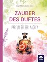 Zauber des Duftes - Ingrid Kleindienst-John - 9783990254752