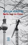 Berlin liegt im Osten - Nellja Veremej - 9783990271049