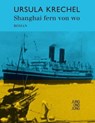 Shanghai fern von wo - Ursula Krechel - 9783990271261