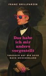 Das hab ich mir anders vorgestellt - Franz Grillparzer - 9783990273029
