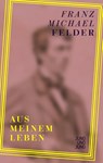 Aus meinem Leben - Franz Michael Felder - 9783990274095