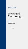 Mond und Meereswoge - Albert C. Eibl - 9783990296813