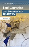Luftwurzeln: der Sommer mit Darwin - Ute Mings - 9783990297162