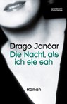 Die Nacht, als ich sie sah - Drago Jančar - 9783990370476