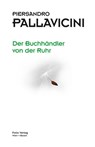 Der Buchhändler von der Ruhr - Piersandro Pallavicini - 9783990370759