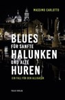 Blues für sanfte Halunken und alte Huren - Massimo Carlotto - 9783990370957