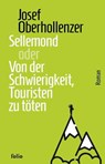Sellemond oder Von der Schwierigkeit, Touristen zu töten - Josef Oberhollenzer - 9783990371732