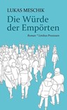 Die Würde der Empörten - Lukas Meschik - 9783990392317