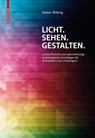 Licht. Sehen. Gestalten. - Walter Witting - 9783990436585