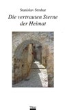 Die vertrauten Sterne der Heimat - Stanislav Struhar - 9783990470176