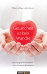 Gesundheit ist kein Wunder - Maren & Klaus Muller-Sievers - 9783990480021