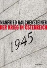 Der Krieg in Österreich 1945 - RAUCHENSTEINER,  Manfried - 9783990500002