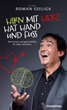 Hirn mit Herz hat Hand und Fuß - Roman Szeliga - 9783990501696