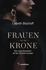 Frauen für die Krone - Lisbeth Bischoff - 9783990501801