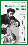 Rausch, Gift und Heilung - Daniela Angetter-Pfeiffer - 9783990502846