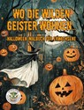 Wo die wilden Geister wohnen ... Halloween-Malbuch für Erwachsene - Nanja Holland - 9783990512838