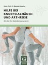 Hilfe bei Knorpelschäden und Arthrose - Ronald Dorotka - 9783990522851