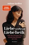 Liebe verletzt, Liebe heilt SPIEGEL-Bestseller - Juliane Steffen - 9783990604304