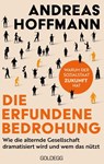 Die erfundene Bedrohung - Andreas Hoffmann - 9783990604939