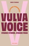 Vulva Voice. Starke Stimme. Starke Frau - Gwen Thomas - 9783990605271