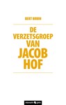 De verzetsgroep van Jacob Hof - Bert Bruin - 9783990642542