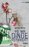 Wie man Dinge repariert - Martin Peichl - 9783990650110