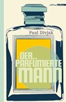 Der parfümierte Mann - Paul Divjak - 9783990650400