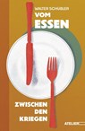 Vom Essen zwischen den Kriegen - Walter Schübler - 9783990651100